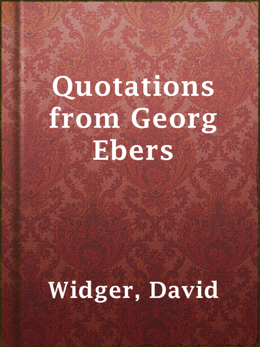 Title details for Quotations from Georg Ebers by David Widger - Available